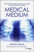 Medical medium - des informations determinantes sur l-origine et le traitement des maladies