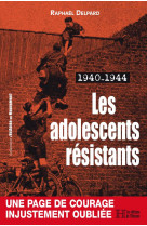 Les adolescents resistants - 1940-1944