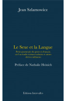 Le sexe et la langue - petite grammaire du genre en francais, ou l-on etudie ecriture inclusive, fem
