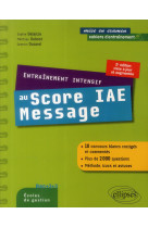 Entrainement intensif au score iae, bac +2+3, ecoles de gestion (2e edition)