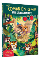 Mon roman énigme - mission animaux
