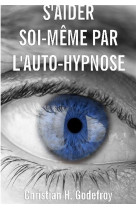 S'aider soi-meme par l'auto-hypnose