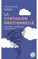 La contagion emotionnelle - la reperer, l-apprivoiser, s-en proteger
