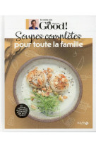 En cuisine avec dr good : soupes completes pour toute la famille