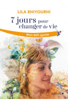 7 jours pour changer de vie : mon defi spirite