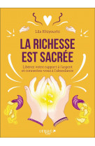 La richesse est sacree  -  liberez votre rapport a l'argent et connectez-vous a l'abondance