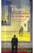 Si tu m'aimes, ne m'aime pas  -  approche systemique et psychotherapie