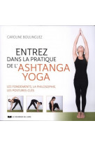 Entrez dans la pratique de l'ashtanga yoga  -  decouvrez la philosophie, les bases, les postures-cles