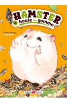 Hamster et boule de gomme tome 1