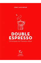 Double espresso - chroniques de l'heureux retour