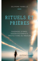 Rituels et prieres  -  passages d'ames, desenvoutements, protections du medium