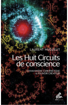 Huit circuits de conscience - chamanisme cybernetique & pouvoir createur