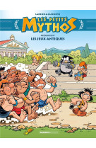 Petits mythos (les) presentent : - t02 - les petits mythos presentent : les jeux antiques