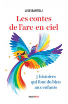 Les contes de l'arc-en-ciel  -  7 histoires qui font du bien aux enfants