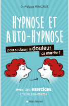 Hypnose et auto-hypnose pour soulager la douleur, ça marche !