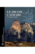 Le drame cathare. une épopée tragique