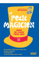 Le petit magicien - tours de magie pour tous