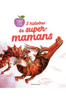 3 histoires de super-mamans