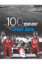 Les 100 histoires de légende du sport auto