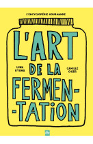 L'art de la fermentation - l'encyclopédie gourmande