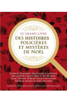 Le grand livre des histoires policières et des mystères de noël - la collection des meilleures enquêtes policières de noël jamais écrites