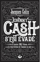 Johnny cash s'est évadé - 13 janvier 1968, folsom, la résurrection de l'homme noir