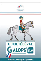 Guide fédéral galop 5 à 9 tome 1 