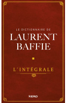 Le dictionnaire de laurent baffie - l'intégrale