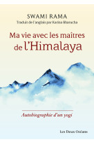 Ma vie avec les maîtres de l'himalaya - autobiographie d'un yogi