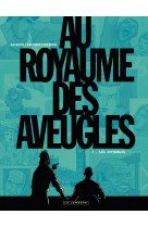 Au royaume des aveugles - tome 1 - les invisibles