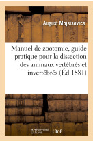 Manuel de zootomie, guide pratique pour la dissection des animaux vertébrés et invertébrés