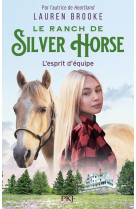 Le ranch de silver horse - tome 3 : l'esprit d'équipe