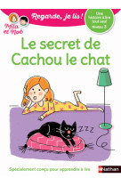 Le secret de cachou le chat - niveau 3 regarde, je lis ! une histoire à lire tout seul