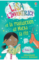 Lisa l'inventrice - tome 2 lisa l'inventrice et la malédiction de macha la fée - dès 6 ans