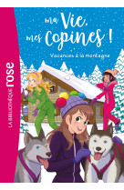 Ma vie, mes copines 25 - vacances à la montagne