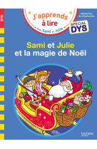 Sami et julie- spécial dys (dyslexie) sami et julie et la magie de noël