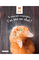 Le cat book, tu peux pas comprendre, t'es pas un chat