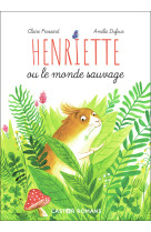 Henriette ou le monde sauvage