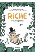 Riche, pourquoi pas toi?