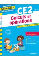 Calculs et opérations ce2 - nouveau cahier du jour cahier du soir