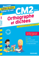 Orthographe et dictées cm2 - nouveau cahier du jour cahier du soir