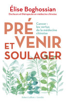 Prévenir et soulager - cancer : les vertus de la médecine traditionnelle chinoise