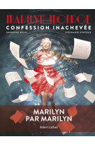 Marilyn monroe : confession inachevée