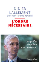 L'ordre nécessaire - l'ex-préfet de police sort du silence