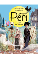 Magique péri - tome 1 - le bal des sorciers (édition 2021)