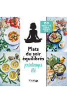 Mes plats du soir équilibrés printemps-été