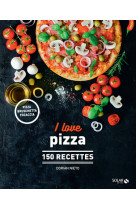 I love pizza - 150 recettes