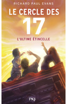 Le cercle des 17 - tome 7 l'ultime étincelle