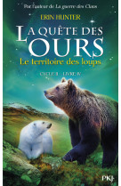 La quête des ours cycle ii - tome 4 le territoiredes loups