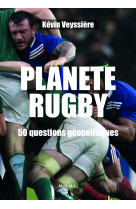 Planète rugby - 50 questions géopolitiques